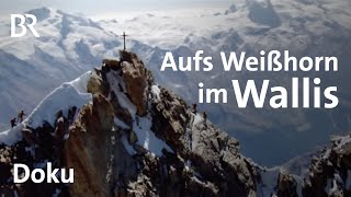 Das Weißhorn im Wallis  BergaufBergab  Doku  Schweizer Alpen [upl. by Bowne]