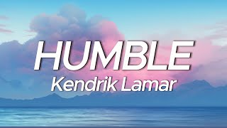 Kendrick Lamar  Humble Lyrics [upl. by Elirpa]