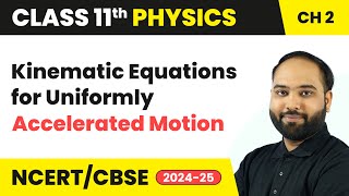 Kinematic Equations for Uniformly Accelerated Motion  Class 11 Physics Chapter 2  CBSE 202425 [upl. by Warms]