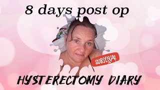 8 days post op  HYSTERECTOMY DIARY no edits [upl. by Carl76]