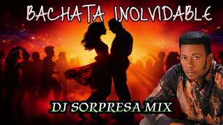 BACHATA MIX INOLVIDABLE PARA BEBER DJ SORPRESA MIX [upl. by Fabrice918]