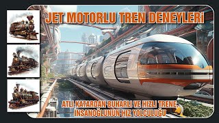 Trenlerin Tarihi ve Jet Motorlu Tren Deneyleri İnsanoğlunun Hız Yolculuğu [upl. by Ahsinev962]