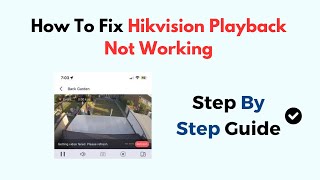 How To Fix Hikvision Playback Not Working [upl. by Welcome]