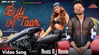 Jawani Teri Bijli Ki Taar Video  Tony Kakkar FeatDj Remix Song Bijli Ki Taar Urvashi Rautela Anas [upl. by Drawyeh353]