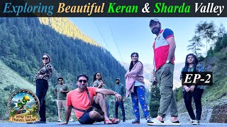 Trip Of Keran To Sharda  Beautiful Neelum Valley  EP2 [upl. by Yodlem]