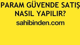 Sahibinden Param Güvende Satış Nasıl Yapılır [upl. by Johnny]