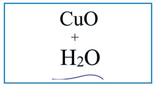 How to write the equation for CuO  H2O  Copper II oxide  Water [upl. by Acquah]