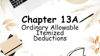 Chapter 13A  Ordinary Allowable Itemized Deductions [upl. by Nared]