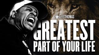 Eric Thomas  GREATEST PART OF YOUR LIFE [upl. by Convery]