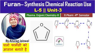 Furan  Synthesis Chemical Reactions amp Use  L5 Unit3 POC III [upl. by Airdnassac]