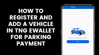 How to Register and Add a Vehicle in TNG eWallet to Pay for Parking Using the Touch N Go App [upl. by Sualokin]