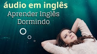 Aprender Inglês Dormindo ★ áudio em inglês  aprender ingles sozinho [upl. by Yrovi480]