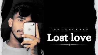 LOST LOVE  DEEPKHOKHAR sadsongpunjabi emotional [upl. by Errot]