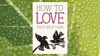 quotHow to Lovequot by Thich Nhat Hanh  Full Audiobook  Guide to Mindful Loving [upl. by Fonz165]