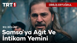 Diriliş Ertuğrul 102 Bölüm  Samsaya Ağıt ve intikam yemini [upl. by Lyrret]