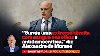 quotSurgiu uma extremadireita com sangue nos olhos e antidemocráticaquot diz Alexandre de Moraes [upl. by Nyrraf]