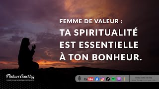 FEMME DE VALEUR  TU DOIS SAVOIR QUE TA SPIRITUALITÉ EST INDISPENSABLE CEST LE CLÉ DE TON BONHEUR [upl. by Hinda]