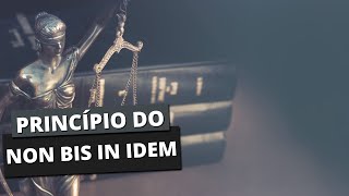 O que é PRINCÍPIO DO NON BIS IN IDEM [upl. by Wyly]