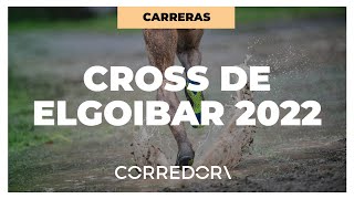 Resumen del Cross Internacional Juan Muguerza de Elgoibar 2022  CORREDOR [upl. by Deuno]