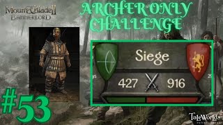 SIEGING A CASTLE WITH 900 SOLDIERS Archer Only Challenge Bannerlord ep 53 [upl. by Fowler]