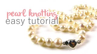 Pearl Knotting Tutorial  Beginners Tutorial [upl. by Midas238]