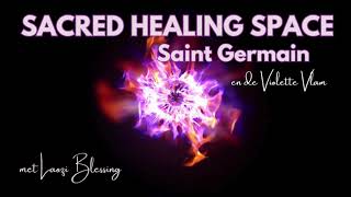 Sacred Healing Space Saint Germain en de Violette Vlam [upl. by Lalla803]