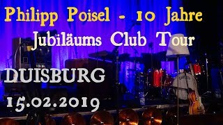 Philipp Poisel LIVE  10Jahre Jubiläums Clubtour  Full show  Duisburg 15022019 [upl. by Agamemnon]