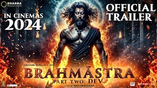 Brahmastra Part 2 Dev  OFFICIAL TRAILER  Ranbir Kapoor Alia bhatt Hrithik Roshan Ayan Concept [upl. by Ophelia592]