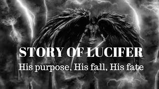 Story of Lucifer  His Purpose His Fall His Fate [upl. by Muire]