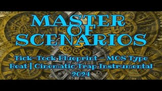 Master Of Scenarios  TickTock Blueprint  Cinematic Trap by Vuyo Tshepo Mei [upl. by Nauqan]