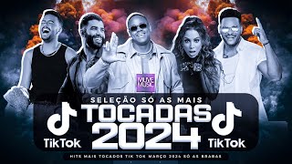 SÓ AS MAIS TOCADAS TIK TOK MARÇO 2024  SELEÇÃO HITS TIK TOK 2024  SÓ AS TOP TIK TOK 2024 [upl. by Lim740]