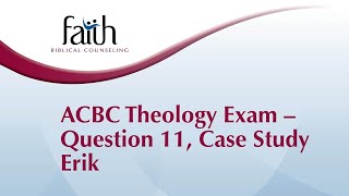 ACBC Theology Exam  Question 11 Case Study Erik Josh Greiner [upl. by Artapoelc]