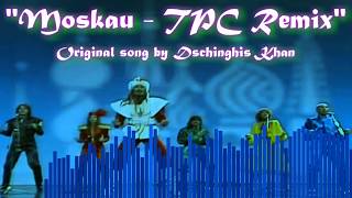 Moskau TPC Remix  Dschinghis Khan [upl. by Levi502]