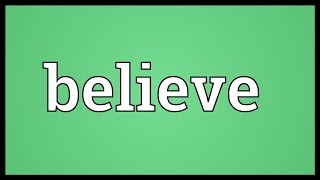 Believe Meaning [upl. by Lalaj]