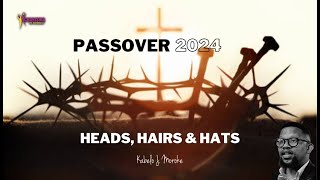 Kabelo Moroke Heads Hairs and Hats Passover 2024 [upl. by Annaynek967]