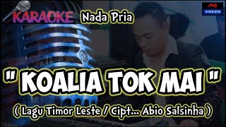 KARAOKE LAGU TIMOR🎤🎹  KOALIA TOK MAI  CIPT ABIO SALSINHA  MUSICandysarumvolvo [upl. by Rani56]