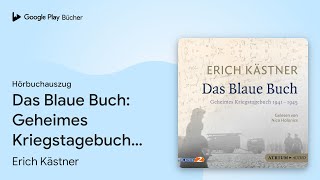 „Das Blaue Buch Geheimes Kriegstagebuch 1941 …“ von Erich Kästner · Hörbuchauszug [upl. by Wildee]