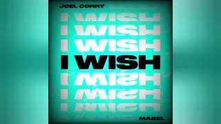 Joel Corry feat Mabel  I Wish Extended Mix [upl. by Yruok]