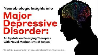 Neurobiologic Insights into Major Depressive Disorder Emerging Therapies with Novel MOAs [upl. by Chastain]