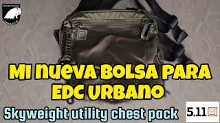 Mi nueva bolsa para EDC Urbano 2024 Skyweight utility chest pack 511 [upl. by Silisav]