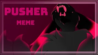 PUSHER  Animation Meme HORROR warning [upl. by Nerraj]