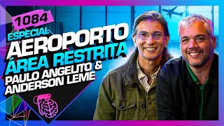 AEROPORTO  ÁREA RESTRITA PAULO ANGELITO E ANDERSON LEME  Inteligência Ltda Podcast 1084 [upl. by De Witt]