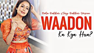 Waadon Ka Kya Hua Song  Neha Kakkar  Tony Kakkar  Unplugged Version lyrical Video [upl. by Enasus]