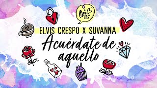 Elvis Crespo ❌ Suvanna  Acuérdate de Aquello Lyric Video [upl. by Aicilra]