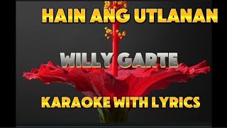 HAIN ANG UTLANAN WILLY GARTE KARAOKE VERSION WITH LYRICS [upl. by Spiegelman]