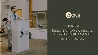 Ejercitando la piedad escatológicamente  Dr Lucas Alemán  1 Juan 33 [upl. by Elyak]