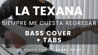 La Texana  Siempre me cuesta regresar BASS COVER  TABS [upl. by Augy]