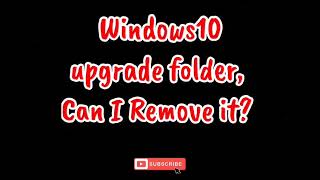 Windows10upgrade folder can I Remove it [upl. by Zaid]