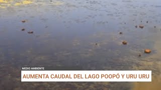 AUMENTA CAUDAL DEL LAGO POOPÓ Y URU URU [upl. by Neiman62]