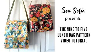 Nine to Five Lunch Bag pattern  a video tutorial by Sew Sofia [upl. by Novit760]